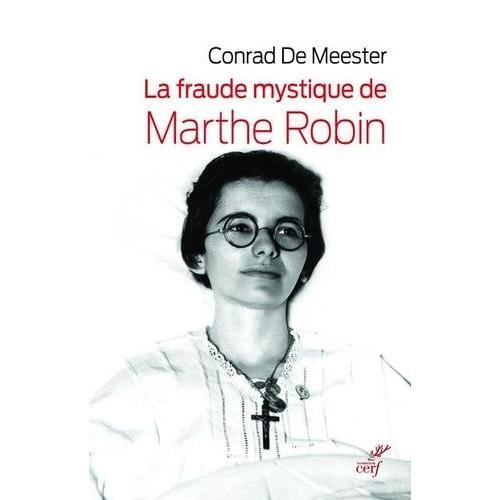 La Fraude Mystique De Marthe Robin - Dieu Saura Écrire Droit Sur Des Lignes Courbes