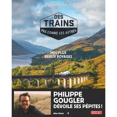 Des Trains Pas Comme Les Autres - Mes Plus Beaux Voyages