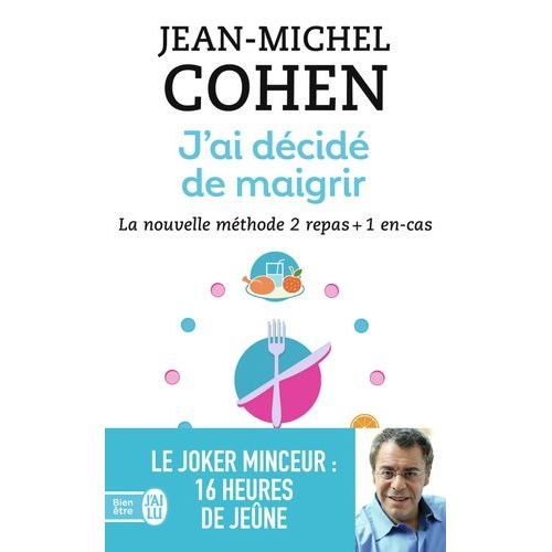 J'ai Décidé De Maigrir - La Nouvelle Méthode 2 Repas + 1 En-Cas
