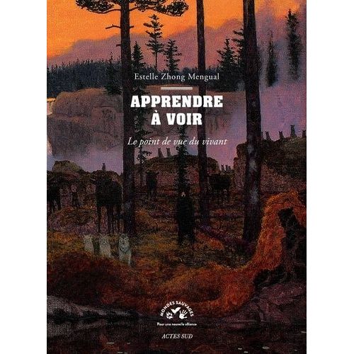 Apprendre À Voir - Le Point De Vue Du Vivant