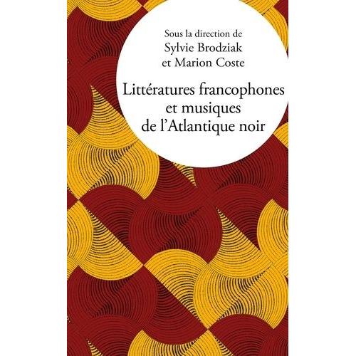 Littératures Francophones Et Musiques De L?Atlantique Noir