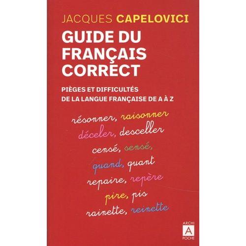 Guide Du Français Correct - Pièges Et Difficultés De La Langue Française De A À Z