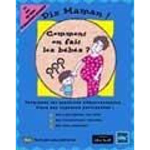 Dis Maman! Comment On Fait Les Bébés ? Pc