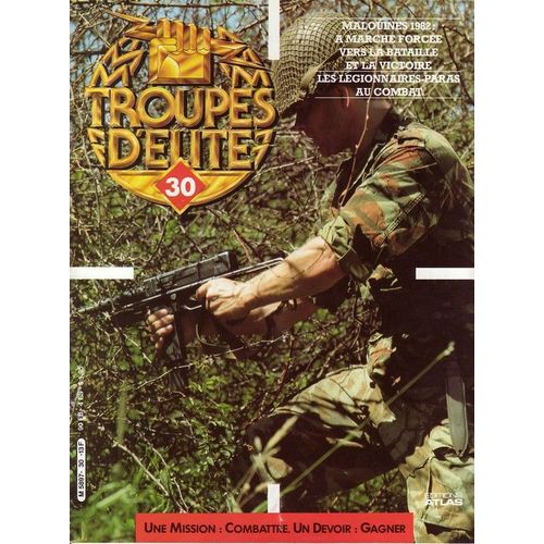 Troupes D' Elite  N° 30 : Malouines 1982: Vers La Bataille Et La Victoire - Les Légionnaires Paras Au Combat