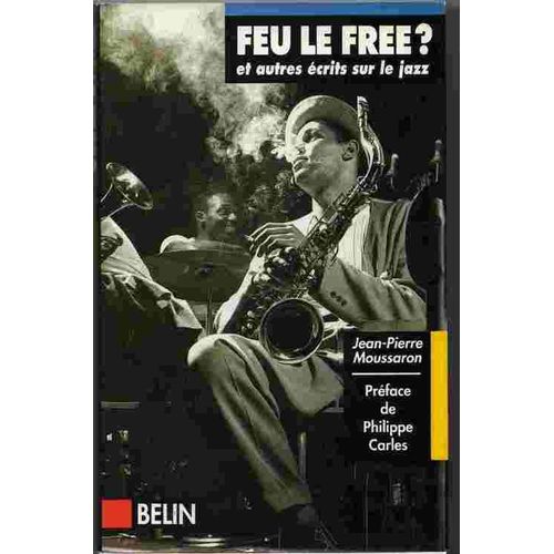 Feu Le Free ? - Et Autres Écrits Sur Le Jazz