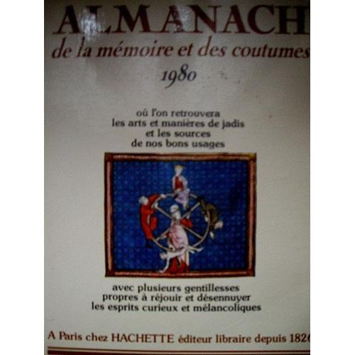 Almanach De La Mémoire Et Des Coutumes 1980 Où L¿On Retrouvera Les Arts Et Manières De Jadis Et Les Sources De Nos Bons Usages