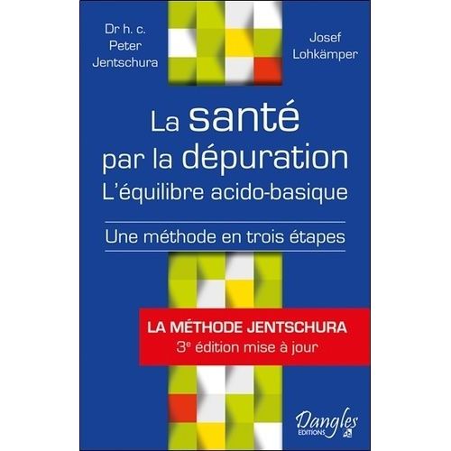 La Santé Par La Dépuration - L'équilibre Acido-Basique : Une Méthode En Trois Étapes