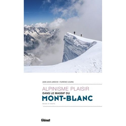 Alpinisme Plaisir Dans Le Massif Du Mont-Blanc - Neige Et Mixte