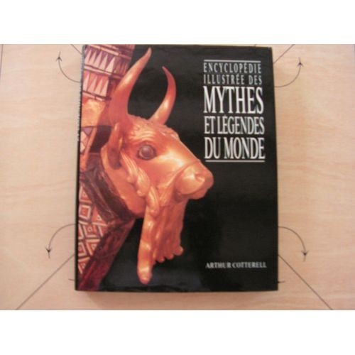 Encyclopédie Illustrée Des Mythes Et Légendes Du Monde