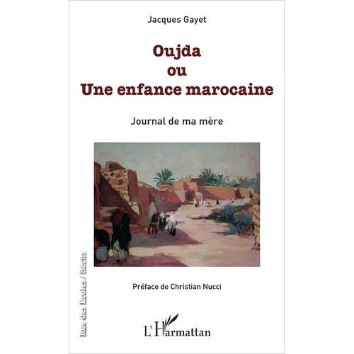 Oujda Ou Une Enfance Marocaine - Journal De Ma Mère