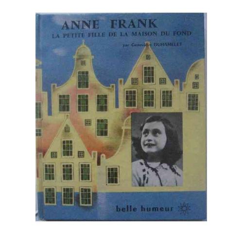 Anne Frank. La Petite Fille De La Maison Du Fond