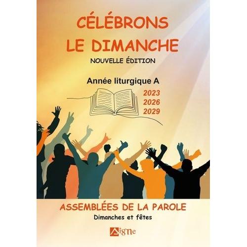 Célébrons Le Dimanche - Année Liturgique A - 2023 - 2026 - 2029