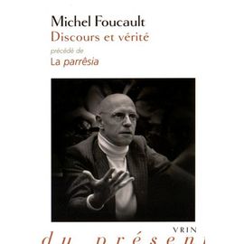 Discours Et Vérité - Précédé De La Parrêsia