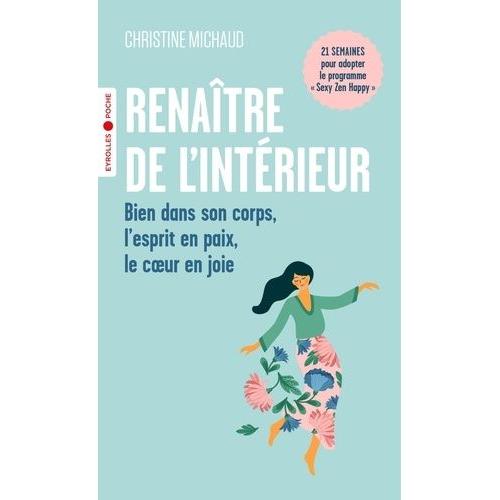 Renaître De L'intérieur - Bien Dans Son Corps, L'esprit En Paix, Le Coeur En Joie