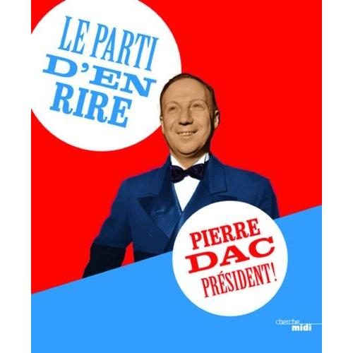 Le Parti D'en Rire - Pierre Dac Président !