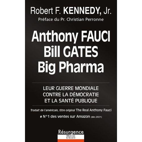 Anthony Fauci, Bill Gates Et Big Pharma - Leur Guerre Mondiale Contre La Démocratie Et La Santé Publique
