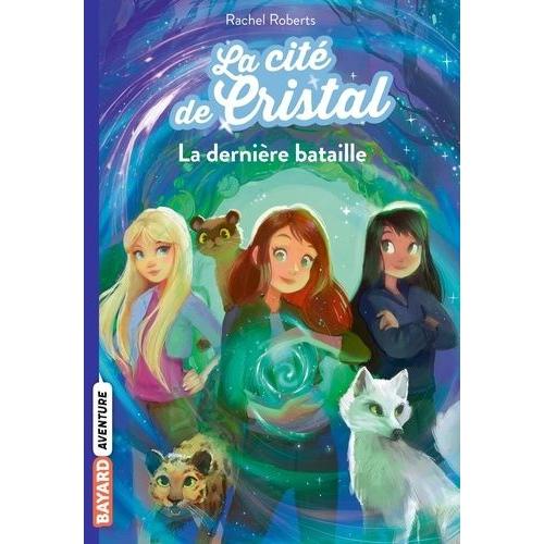 Les Magiciennes D'avalon Saison 2, La Cité De Cristal Tome 6 - La Dernière Bataille