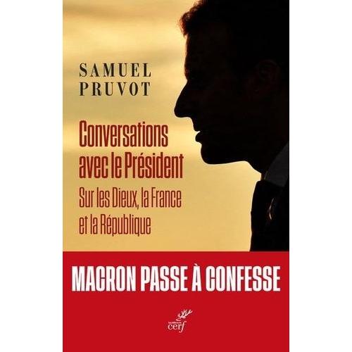Conversations Avec Le Président Sur Les Dieux, La France Et La République
