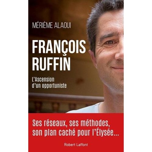 François Ruffin - L'ascension D'un Opportuniste