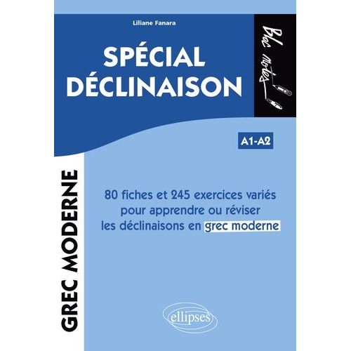 Spécial Déclinaison Grec Moderne A1-A2 - 80 Fiches Et 245 Exercices Variés Pour Apprendre Ou Réviser Les Déclinaisons En Grec Moderne