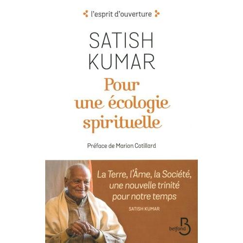 Pour Une Écologie Spirituelle - La Terre, L'ame, La Société, Une Nouvelle Trinité Pour Notre Temps