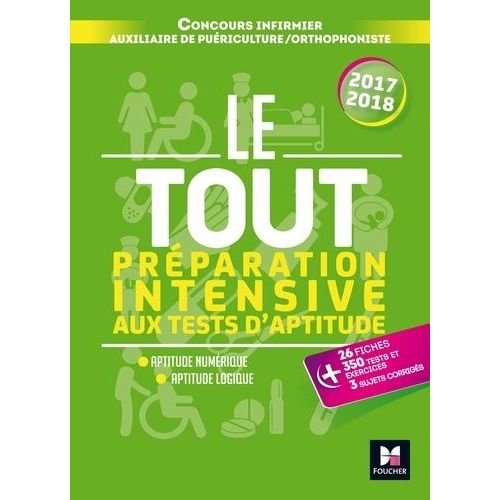 Le Tout Préparation Intensive Aux Tests D'aptitude - Concours Infirmier - Auxiliaire De Puériculture - Orthophoniste