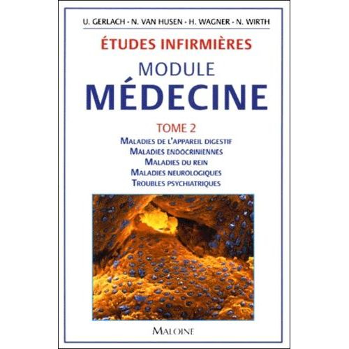Etudes Infirmieres, Module Médecine - Tome 2, Maladies De L'appareil Digestif, Maladies Endocriniennes, Maladies Du Rein, Maladies Neurologiques, Troubles Psychiatriques