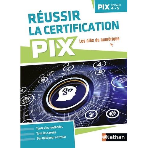 Réussir La Certification Pix - Pix Niveaux 4-5