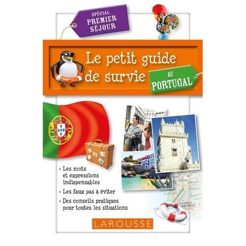 Le Petit Guide De Survie Au Portugal - Spécial Premier Séjour