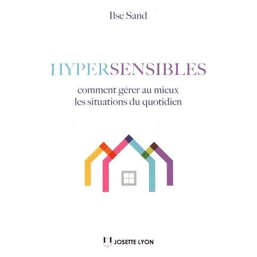 Hypersensibles - Comment Gérer Au Mieux Les Situations De Quotidien
