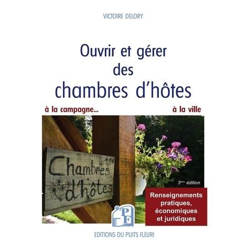 Ouvrir Et Gérer Des Chambres D'hôtes - Pour Que Le Rêve Devienne Une Réalité... Rentable !
