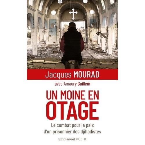 Un Moine En Otage - Le Combat Pour La Paix D'un Prisonnier Des Djihadistes