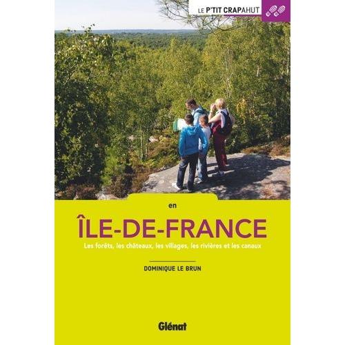 En Ile-De-France - Les Forêts, Les Châteaux, Les Villages, Les Rivières Et Les Canaux