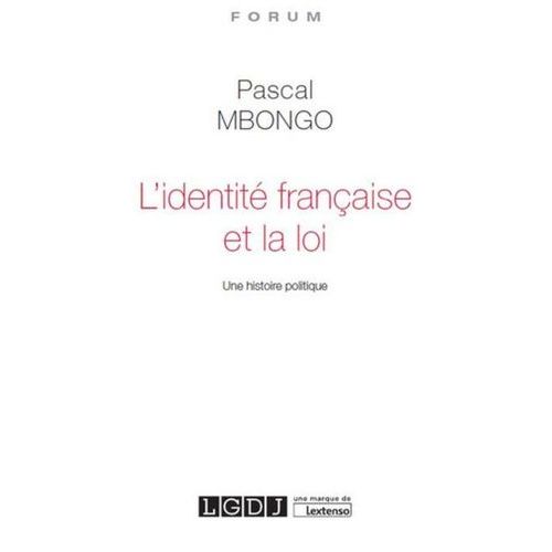 L'identité Française Et La Loi - Une Histoire Politique