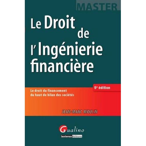 Le Droit De L'ingénierie Financière - Le Droit Du Financement Du Haut De Bilan Des Sociétés