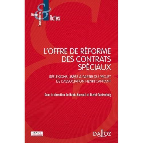 L'offre De Réforme Des Contrats Spéciaux - Réflexions Libres À Partir Du Projet De L'association Henri Capitant