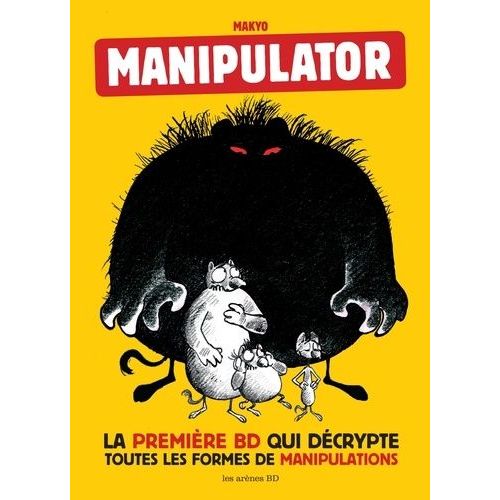 Manipulator - La Première Bd Qui Décrypte Toutes Les Formes De Manipulation