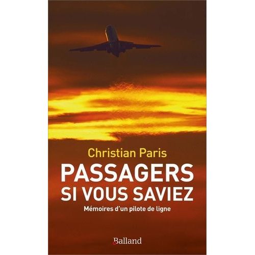 Passagers Si Vous Saviez - Mémoires D'un Pilote De Ligne