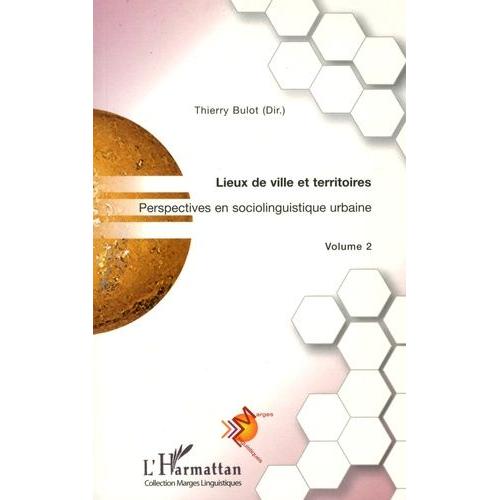 Perspectives En Sociolinguistique - Tome 2, Lieux De Ville Et Territoires