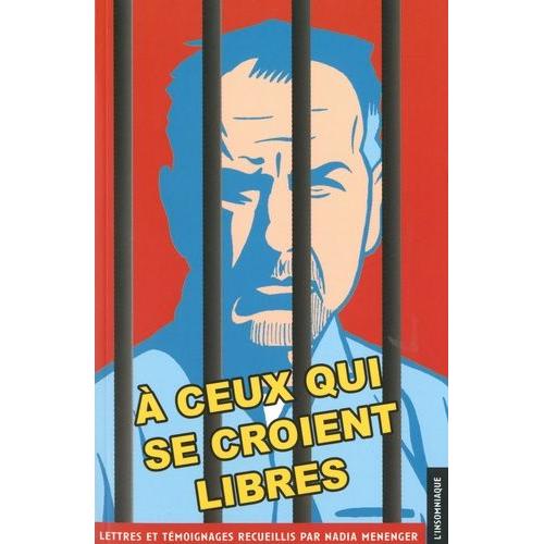 A Ceux Qui Se Croient Libres - Thierry Chatbi, 1955-2006