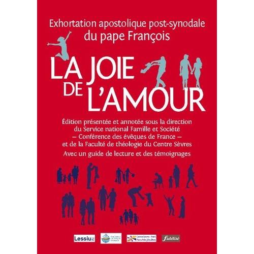 La Joie De L'amour (Amoris Laetitia) - Exhortation Apostolique Post-Synodale