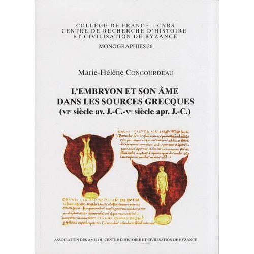 L'embryon Et Son Âme Dans Les Sources Grecques (Vie Siècle Av - J.-C. - Ve Siècle Apr - J.-C.)