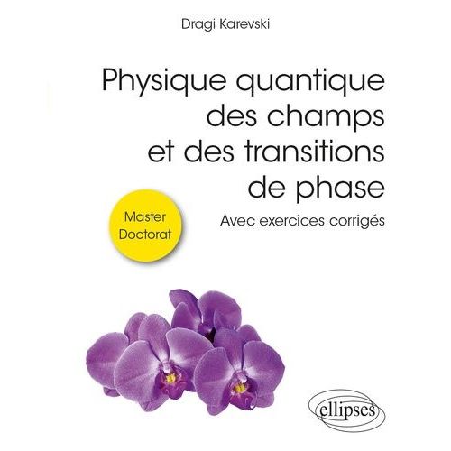 Physique Quantique Des Champs Et Des Transitions De Phase - Avec Exercices Corrigés