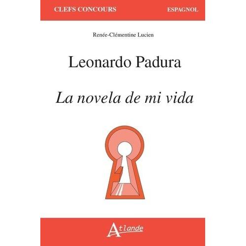 Leonardo Padura - La Novela De Mi Vida