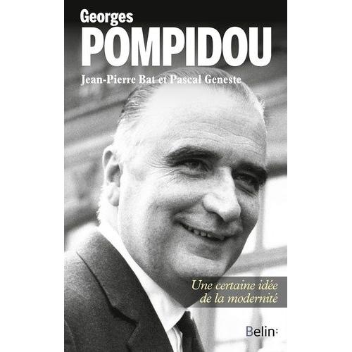 Georges Pompidou - Une Certaine Idée De La Modernité