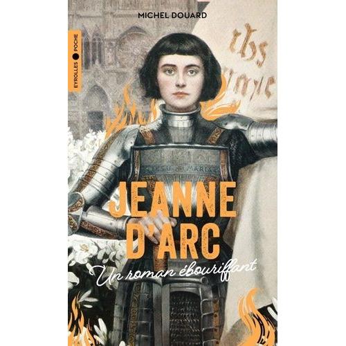 Jeanne D'arc - Un Roman Ébouriffant