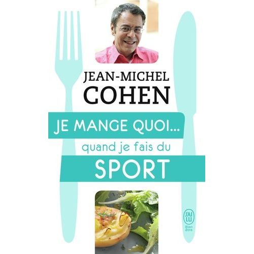 Je Mange Quoi - Quand Je Fais Du Sport - Le Guide Pratique Complet Pour Être En Bonne Santé