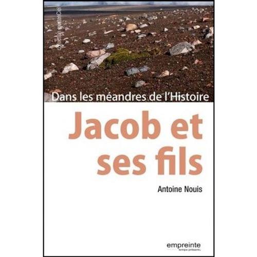 Jacob Et Ses Fils - Dans Les Méandres De L'histoire