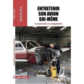 Entretenir Son Avion Soi-Même - Comprendre La Navigabilité - Une Introduction Au Règlement Easa Part M-L Et À La Réglementation Française (Annexe 1)