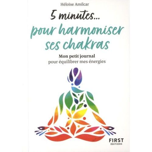 5 Minutes - Pour Harmoniser Ses Chakras - Mon Petit Journal Pour Équilibrer Mes Énergies